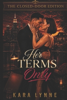 HER TERMS ONLY: The Closed-Door Edition (The Carver Brothers Trilogy The Closed-Door Edition)