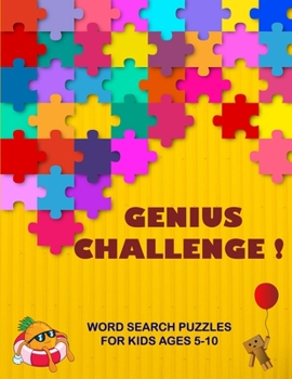 Paperback Genius challenge!: Challenging Fun Brain Teasers, Word search Logic Puzzles, Coloring and Drawing book for Kids ages 5-10 Book