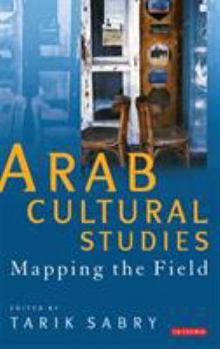 Hardcover Arab Cultural Studies: Mapping the Field Book