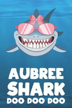 Paperback Aubree - Shark Doo Doo Doo: Blank Ruled Personalized & Customized Name Shark Notebook Journal for Girls & Women. Funny Sharks Desk Accessories Ite Book