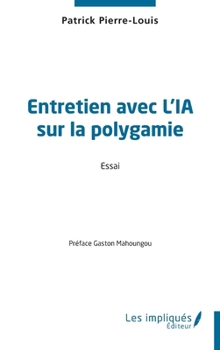 Entretien avec l’IA sur la polygamie (French Edition)