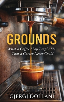 Paperback Grounds: What a Coffee Shop Taught Me That a Career Never Could Book