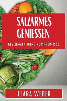 Paperback Salzarmes Genießen: Geschmack ohne Kompromisse [German] Book