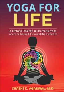 Yoga for Life: A lifelong ?healthy? multi-modal yoga practice backed by scientific evidence
