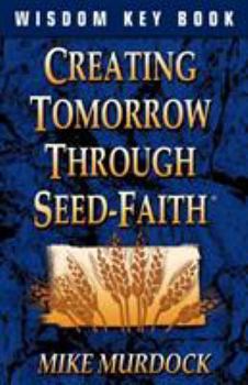Paperback Creating Tomorrow Through Seed Faith Book