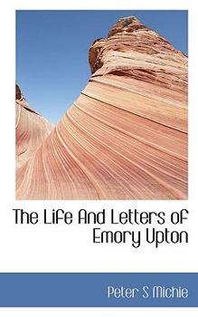 The Life and Letters of Emory Upton