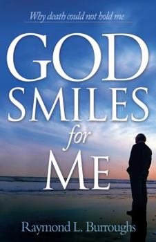 Paperback God Smiles for Me: Why Death Could Not Hold Me Book