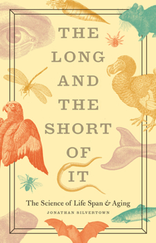 Hardcover The Long and the Short of It: The Science of Life Span and Aging Book