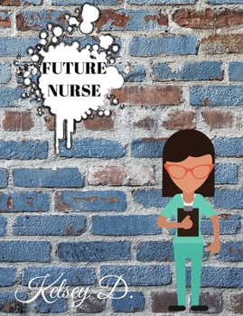 Future Nurse: For the Student Named Kelsey