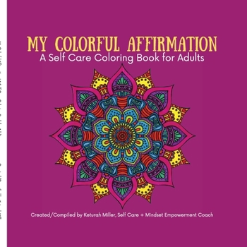 Paperback My Colorful Affirmation: A Self Care Coloring Book for Adults Book