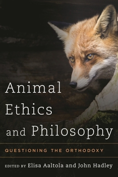 Paperback Animal Ethics and Philosophy: Questioning the Orthodoxy Book