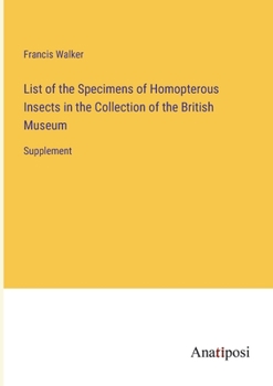 Paperback List of the Specimens of Homopterous Insects in the Collection of the British Museum: Supplement Book