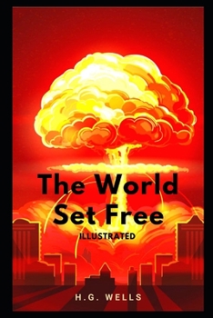 Paperback The World Set Free Illustrated Book