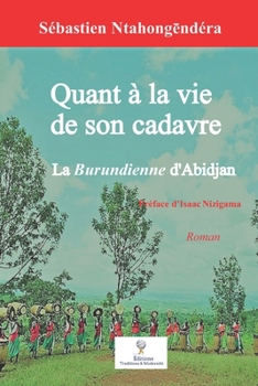 Paperback Quant à la vie de son cadavre: La Burundienne d'Abidjan [French] Book