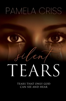 Paperback Silent Tears: Tears That Only God Can See And Hear Book