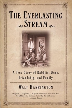 Paperback The Everlasting Stream: A True Story of Rabbits, Guns, Friendship, and Family Book