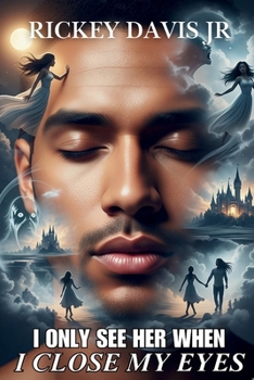 Paperback I Only See Her When I Close My Eyes: "A Novel of Dreams, Destiny, and the Love that Was Once Lost," Book