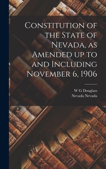 Hardcover Constitution of the State of Nevada, as Amended up to and Including November 6, 1906 Book