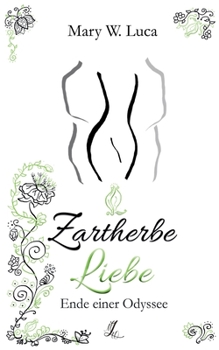 Zartherbe Liebe: Ende einer Odyssee (German Edition)