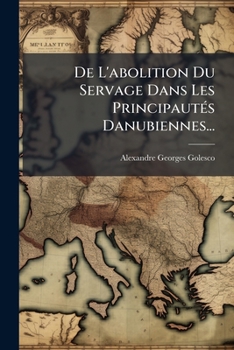 Paperback De L'abolition Du Servage Dans Les Principautés Danubiennes... [French] Book