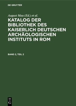 Hardcover Katalog Der Bibliothek Des Kaiserlich Deutschen Archäologischen Instituts in Rom. Band 2, Teil 2 [German] Book