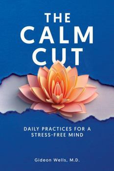 Paperback The Calm Cut: Daily Practices for a Stress-Free Mind Book
