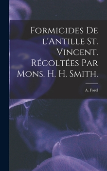 Formicides De L'Antille St. Vincent. R�colt�es Par Mons. H. H. Smith.
