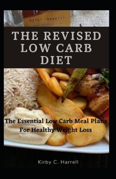 Paperback The Revised Low Carb Diet: The Essential Low Carb Meal Plans For Healthy Weight Loss Book