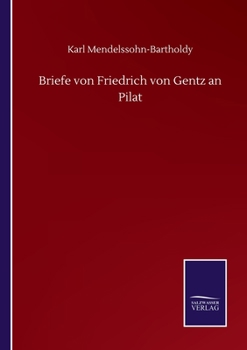 Paperback Briefe von Friedrich von Gentz an Pilat [German] Book