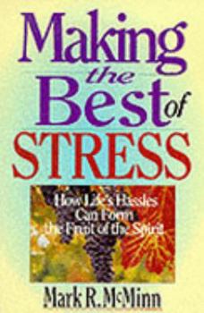 Paperback Making the Best of Stress: How Life's Hassles Can Form the Fruit of the Spirit Book