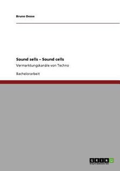 Paperback Sound sells - Sound cells: Vermarktungskanäle von Techno [German] Book