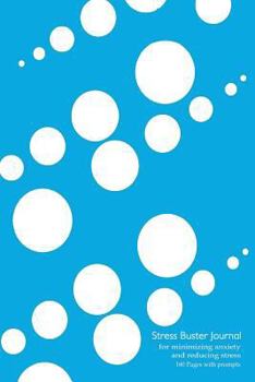 Stress Buster Journal for Minimizing Anxiety and Reducing Stress - 160 Pages with Prompts : 6 X9 Effective Stress Reduction Journal, Blue Dewdrops Cover, 160 Pages - Put the Best Stress Buster to Work