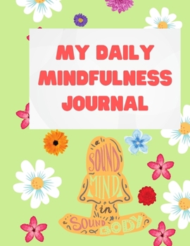 Paperback My Daily Mindfulness Journal: Gratitude Journal for Anxiety, Stress Relief - Mindfullness Journal for Women - 2021 Journal - Gratitude Journal [Large Print] Book