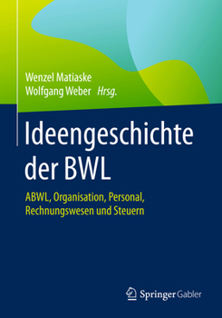 Hardcover Ideengeschichte Der Bwl: Abwl, Organisation, Personal, Rechnungswesen Und Steuern [German] Book
