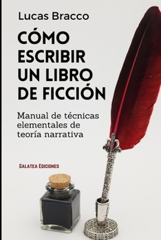 Paperback Cómo escribir un libro de ficción: Manual de técnicas elementales de teoría narrativa [Spanish] Book