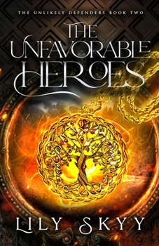 The Unfavorable Heroes: The Unlikely Defenders Book 2