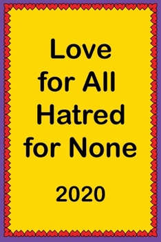 Paperback Love for All, Hatred for None 2020: notebook/journal For Life Romance Book (120 pages, 6x9 inchs) Book