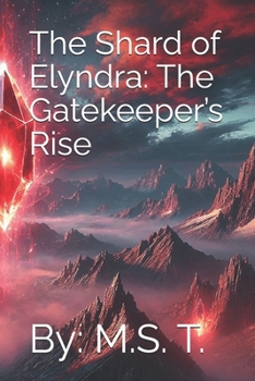 Paperback The Shard of Elyndra: The Gatekeeper's Rise Book
