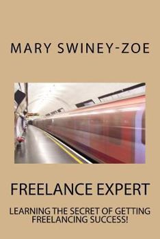 Paperback Freelance Expert: Learning the Secret of Getting Freelance Success! Book