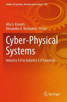Paperback Cyber-Physical Systems: Industry 4.0 to Industry 5.0 Transition (Studies in Systems, Decision and Control) Book