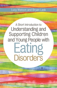 Paperback A Short Introduction to Understanding and Supporting Children and Young People with Eating Disorders Book