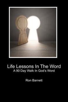 Paperback Life Lessons In The Word: A 90 Day Walk In God's Word Book