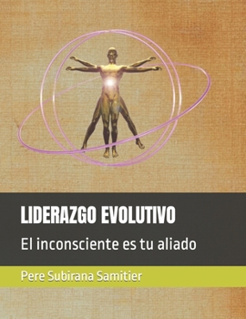 Paperback Liderazgo Evolutivo: El inconsciente es tu aliado [Spanish] Book
