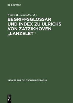 Paperback Begriffsglossar Und Index Zu Ulrichs Von Zatzikhoven Lanzelet [German] Book