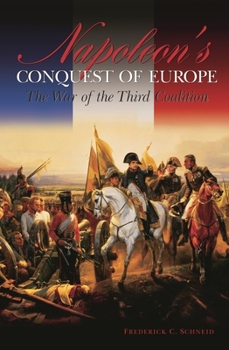 Hardcover Napoleon's Conquest of Europe: The War of the Third Coalition Book