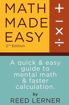 Paperback Math Made Easy: A quick and easy guide to mental math and faster calculation Book