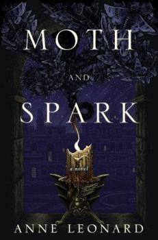 Hardcover Moth and Spark: A Novel Book