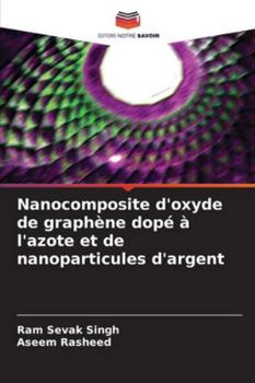 Paperback Nanocomposite d'oxyde de graphène dopé à l'azote et de nanoparticules d'argent [French] Book