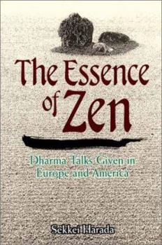 Hardcover The Essence of Zen: Dharma Talks Given in Europe and America Book