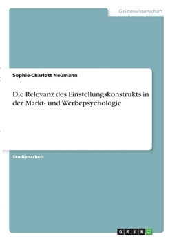 Paperback Die Relevanz des Einstellungskonstrukts in der Markt- und Werbepsychologie [German] Book